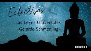 Las Leyes Universales Gerardo Schmedling Parte 1 [upl. by Lenrow]