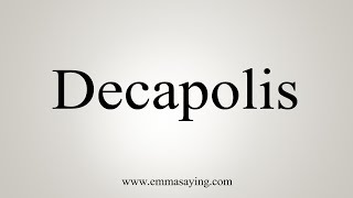 How To Say Decapolis [upl. by Ahsienom]