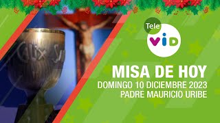 Misa de hoy 🎄⛪ Domingo 10 Diciembre de 2023 Padre Mauricio Uribe TeleVID MisaDeHoy Misa [upl. by Perlie]