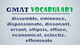 GMAT Vocabulary Dissemble Eminence Dispassionate Dissonant Errant Ellipsis Efface [upl. by Heda]