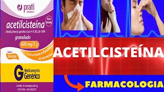 ACETILCISTEÍNA  PARA QUE SERVE COMO FUNCIONA COMO TOMAR EFEITOS COLATERAIS  FARMACOLOGIA [upl. by Gaughan]