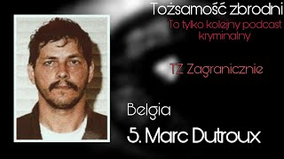 5TZ zagranicznie  Marc Dutroux Belgia [upl. by Cheyney403]