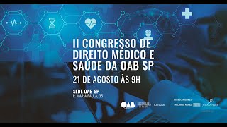 II CONGRESSO DE DIREITO MÉDICO E DA SAÚDE DA OAB SP [upl. by Ormand]