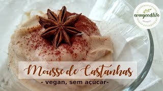 MOUSSE DE CASTANHAS Sobremesa Vegan deliciosa evagoodlife [upl. by Mikah]