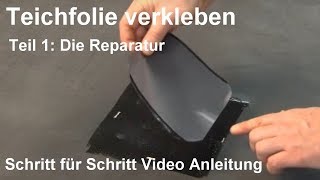 Teichfolie kleben Anleitung  Wie Sie Teichfolie verkleben  Teil 1 Die Reparatur Folie reparieren [upl. by Lamarre]