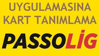 Passolig Uygulamasına Kart Tanımlama Nasıl Yapılır [upl. by Eldnek]