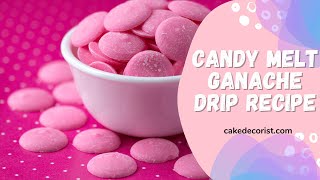 Candy Melt Ganache Drip Recipe [upl. by Sudbury660]