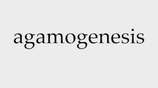 How to Pronounce agamogenesis [upl. by Iur]