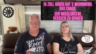 18 Zoll Felgen für unser 3 Achser Wohnmobil das Chaos und der Versuch zu sparen und unsere angst [upl. by Netsruk]