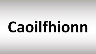 How to Pronounce Caoilfhionn [upl. by Argent]