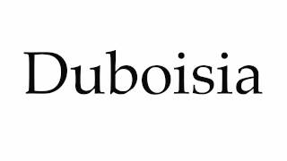 How to Pronounce Duboisia [upl. by Desma]