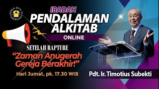 Pdt Ir Timotius Subekti  quotZAMAN ANUGERAH GEREJA BERAKHIRquot  13092024  IBADAH PA [upl. by Lord734]