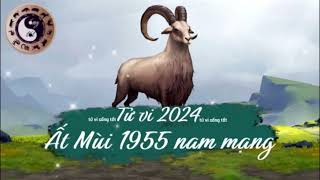 Tử vi tuổi Ất Mùi 1955 nam mạng năm 2024 [upl. by Dettmer]