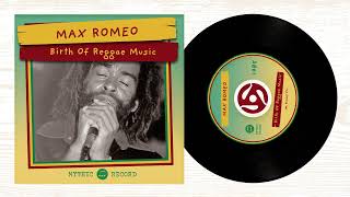 Max Romeo  Birth Of Reggae Music [upl. by Yedoc410]