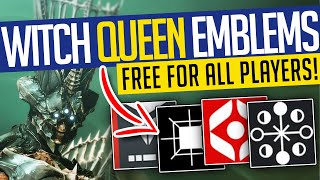 Destiny 2  WITCH QUEEN EMBLEMS FREE For ALL Players  DO THIS NOW [upl. by Branden]