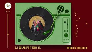 DJ Dulas ft Teddy XL African Children Official Audio [upl. by Cormier250]