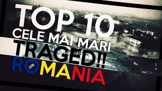 TOP 10 CELE MAI MARI TRAGEDII DIN ROMÂNIA [upl. by Eelinej]