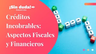 Créditos Incobrables Aspectos Fiscales y Financieros ¡Sin duda asesórate  Ep 88 [upl. by Nyahs513]