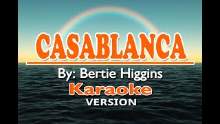 CASABLANCA  Bertie Higgins  KARAOKE Version [upl. by Nylloh]