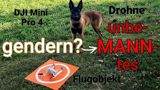 Drohne unbeMANNtes Flugobjekt 👽 Genderneutrale Sprache Dem Malinois Hund egal 💩Wokes Luftfahrzeug [upl. by Kcirtapnhoj574]