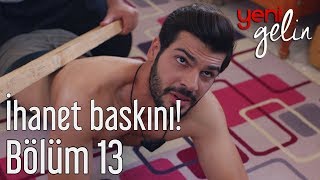 Yeni Gelin 13 Bölüm  İhanet Baskını [upl. by Euqinamod]