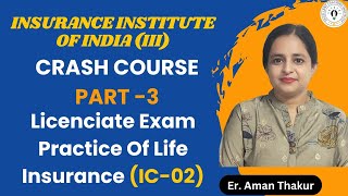 Practice of Life Insurance IC 02 Crash Curse Part 3 Licentiate Exam  iii exam  Er Aman Thakur [upl. by Romie690]