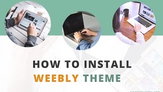 How to Install Weebly Theme  Roomy Themes [upl. by Veronike]