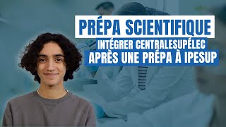 Alumni Prépa Scientifique  Comment j’ai intégré CentraleSupélec après une Prépa à Ipesup [upl. by Crocker]