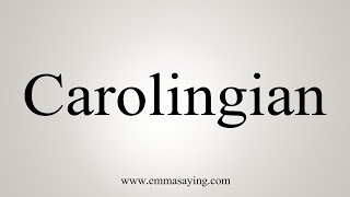 How To Say Carolingian [upl. by Senn]