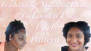 Texlaxing Natural Hair To Loosen The Curl Pattern [upl. by Ynneg]