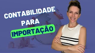 CONTABILIDADE PARA IMPORTAÇÃO [upl. by Cathie]