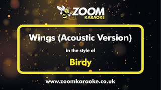 Birdy  Wings Acoustic Version  Karaoke Version from Zoom Karaoke [upl. by Neetsirhc]