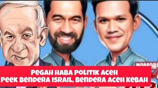 Diskusi politik aceh terbaru peek bendera Israil bendera bintang bulan kebah [upl. by Sucirdor]