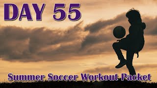 DAY 55 of 90  Summer Soccer Workout Packet [upl. by Neelhsa398]