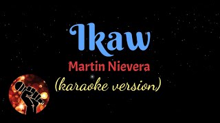 IKAW  MARTIN NIEVERA karaoke version [upl. by Aldus]