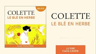 « Le Blé en herbe » de Colette lu par Claire Cahen l Livre audio [upl. by Carissa]