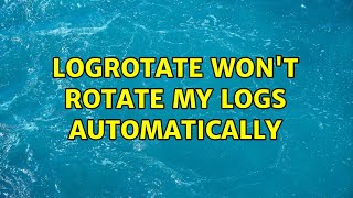 logrotate wont rotate my logs automatically 6 Solutions [upl. by Maillil]