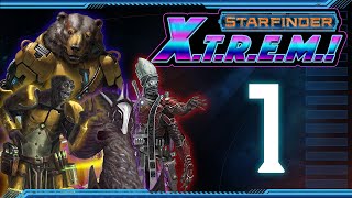 Starfinder XTREM Episode 1 quotCream of the Cropquot [upl. by Stutsman]