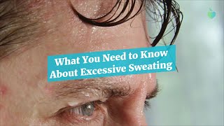 What You Need to Know About Excessive Sweating [upl. by Kram]