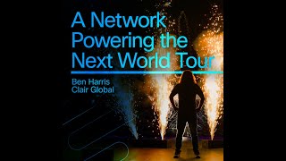 Rock Lititz Powering the Next World Tour with Cisco  Ben Harris  Clair Global [upl. by Aisak491]