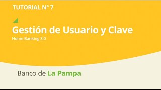 Tutorial 7 Gestión de Usuario y Clave de Home Banking [upl. by Mall]