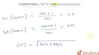 200ml of 1 M CH3COOHKa106 is mixed with 200ml of 01M HCOOHK [upl. by Enaffit]