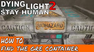 FIND THE GRE CONTAINER  MARKERS OF THE PLAGUE  DYING LIGHT 2 [upl. by Sloane]