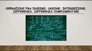 MATEMATICA OPERAZIONI FRA INSIEMI UNIONE INTERSEZIONE DIFFERENZA INSIEME COMPLEMENTARE [upl. by Esinehs533]