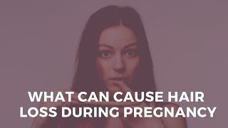 What Can Cause Hair Loss During Pregnancy [upl. by Nnayrrehs]