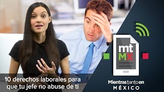 10 derechos laborales para que tu jefe no abuse de ti  MTEM [upl. by Onafets891]