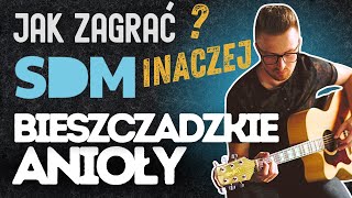 Jak zagrać quotBIESZCZADZKIE ANIOŁYquot  SDM gitara [upl. by Eelyma]