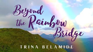 Beyond The Rainbow Bridge PET LOSS SONG  Trina Belamide [upl. by Isabelita]