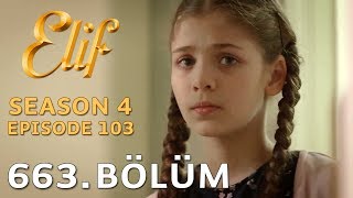 Elif 663 Bölüm  Season 4 Episode 103 [upl. by Festus]