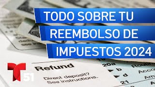 Reembolso de impuestos 2024 ¿Cuánto tardará en llegar y cómo verificar el estatus [upl. by Jeffcott]